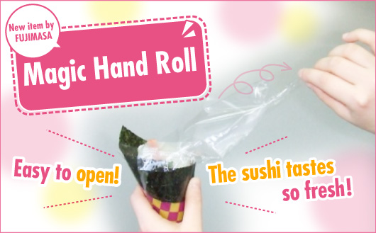 NEW item by FUJIMASA Magic Hand Roll Easy to open! The sushi tastes so fresh!